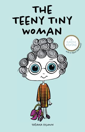 The Teeny Tiny Woman: A Classic Folktale (Teeny Tiny Towne)