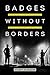 Badges without Borders: How Global Counterinsurgency Transformed American Policing (American Crossroads) (Volume 56)