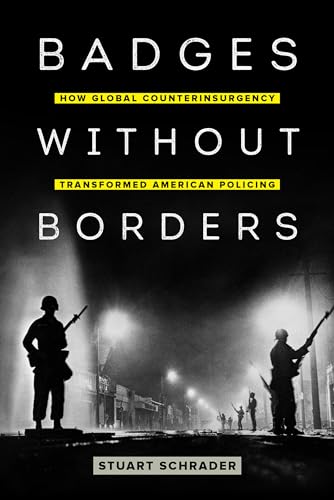 Portada de Badges without Borders: How Global Counterinsurgency Transformed American Policing: 56