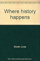 Where history happens 189141917X Book Cover