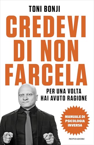 Credevi di non farcela: Per una volta hai avuto ragione. Manuale di psicologia inversa