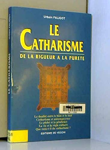 LE CATHARISME. De la rigueur à la pureté