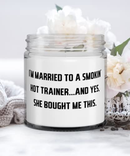Unique Husband Gifts, I'm Married to a Smokin' Hot Trainer.and Yes, She Bought Me This, Christmas Candle For Husband
