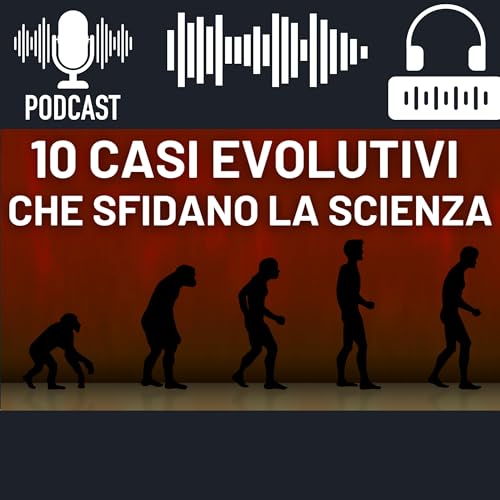 La Teoria Dell'Evoluzione: 10 Casi Evolutivi Che La Scienza Non Riesce A Spiegare