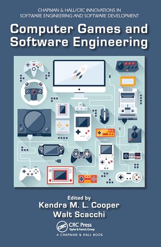 Computer Games and Software Engineering (Chapman & Hall/CRC Innovations in Software Engineering and Software Development Series) image 2
