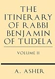 The Itinerary of Rabbi Benjamin of Tudela Vol II