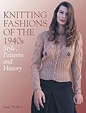  Knitting Fashions of the 1940s: Style, Patterns and History (English Edition)