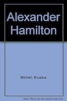 Alexander Hamilton, Youth To maturity 1755-1788 B0000CJP7E Book Cover