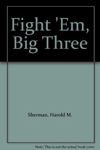 Fight 'Em, Big Three B002OIOQOC Book Cover