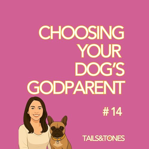 14: Who Will Care for Your Dog? How to Choose the Right Godparent for Your Pup