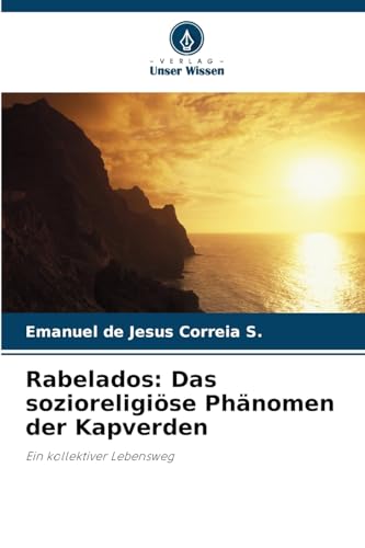 Rabelados: Das sozioreligiöse Phänomen der Kapverden (German Edition)