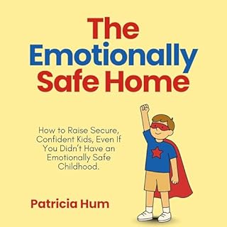 The Emotionally Safe Home Audiobook By Patricia Hum cover art