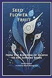 Seed, Flower, Fruit: From the Kingdom of Heaven to the Supreme Being: Urantia Book Insights
