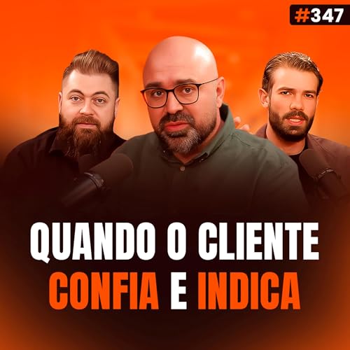 Quando o Cliente Confia e Indica: Como Chegar Nesse N&iacute;vel? feat F&aacute;bio Torres
