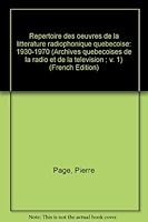 Repertoire des euvres de la litterature radiophonique quebecoise: 1930-1970 (Archives quebecoises de la radio et de la television ; v. 1) 0775505331 Book Cover
