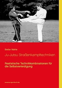 Paperback Ju-Jutsu Straßenkampftechniken: Realistische Technikkombinationen für die Selbstverteidigung [German] Book