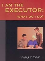 I am the Executor: What Do I Do 1551092379 Book Cover