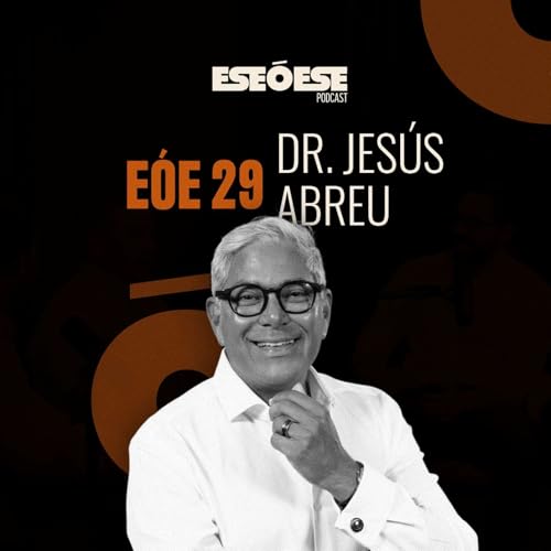 EÓE 29 | Dr. Jesús Abreu