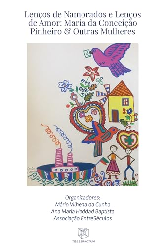 Lenços de Namorados e Lenços de Amor: Maria da Conceição Pinheiro & Outras Mulheres