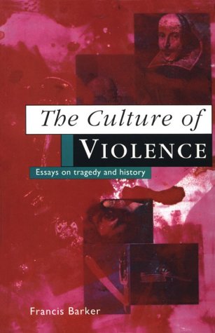 The Culture of Violence: Essays on Tragedy and History