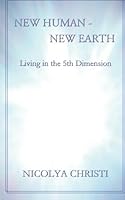 New Human - New Earth: Living in the 5th Dimension 1470134926 Book Cover