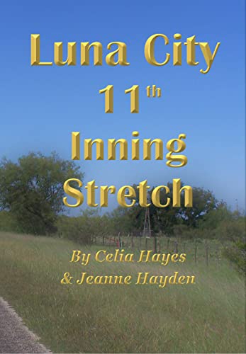 Luna City 11th Inning Stretch (The Chronicles of Luna City) by [Celia Hayes, Jeanne Hayden]