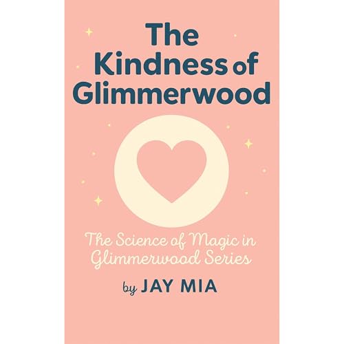 The Kindness of Glimmerwood Audiolibro Por JAY MIA arte de portada
