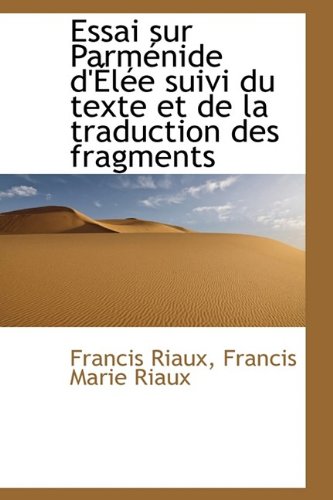 Essai Sur Parm Nide D' L E Suivi Du Texte Et de La Traduction Des Fragments