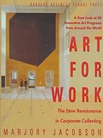 Art for Work: The New Renaissance in Corporate Collecting 0471137766 Book Cover