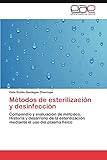 Métodos de esterilización y desinfección: Compendio y evaluación de...