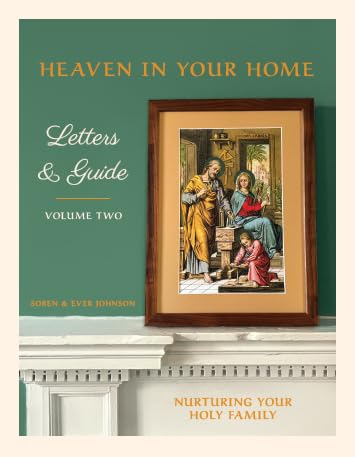 Heaven in Your Home Letters & Guide, Volume Two: Nurturing Your Holy Family