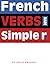 French Verbs Made Simple(r)