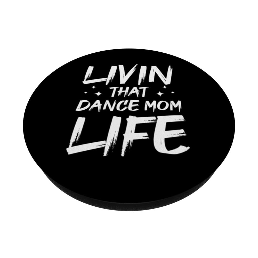 Mothers Day Dancing Livin That Dance Mom Life Dancer PopSockets Swappable PopGrip, Black - Image 2