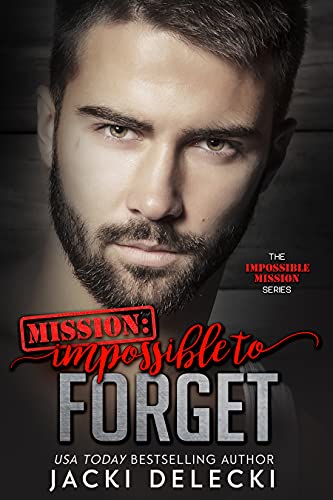 Mission: Impossible to Forget (The Impossible Mission Romantic Suspense Series Book 4)