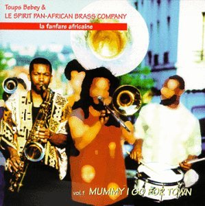 Fanfare Africaine: Mummy I Go for Town 1