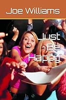 Just Be Happy and Enjoy Life 0578207818 Book Cover