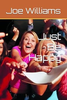 Paperback Just Be Happy and Enjoy Life Book