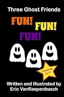 Three Ghost Friends Fun! Fun! Fun! 197904676X Book Cover