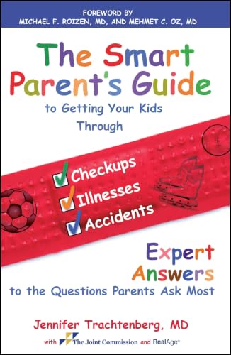 The Smart Parent's Guide: Getting Your Kids Through Checkups, Illnesses, and Accidents