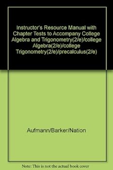 Paperback Instructor's Resource Manual with Chapter Tests to Accompany College Algebra and Trigonometry(2/e)/college Algebra(2/e)/college Trigonometry(2/e)/precalculus(2/e) Book
