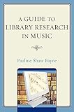 A Guide to Library Research in Music
