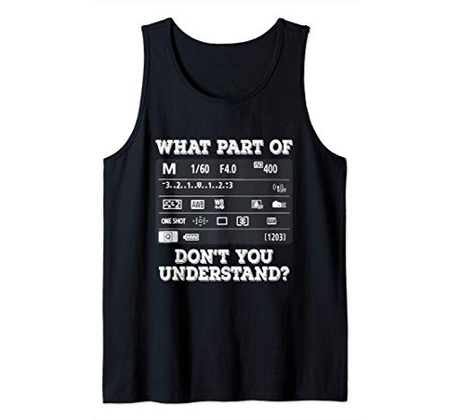 What Part Of Photography Don't You Understand - Photographer Camiseta sin Mangas