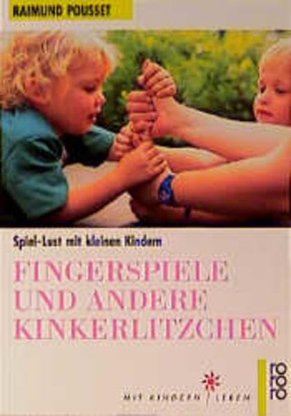 Fingerspiele und andere Kinkerlitzchen: Spiel-Lust mit kleinen Kindern (Mit Kindern leben)