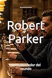 Robert Parker: Vinos alrededor del mundo (Wines of the World)
