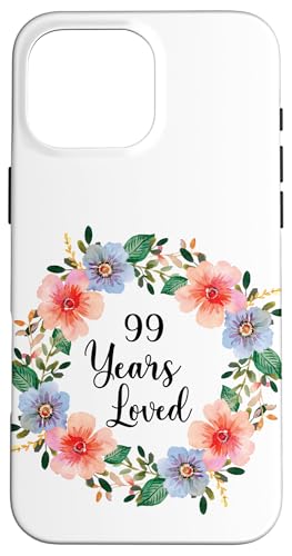 99 Years Loved 99th Birthday Floral 99 Years Loved for Women �X�}�z�P�[�X iPhone 16 Pro Max �p