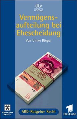 Vermögensaufteilung und Scheidung: ARD-Ratgeber Recht (dtv Nomos)