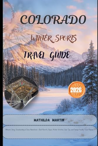 Colorado, USA Winter Sports Travel Guide 2026: Ultimate Skiing, Snowboarding