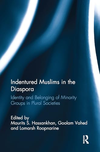 Indentured Muslims in the Diaspora: Identity and Belonging of Minority Groups in Plural Societies