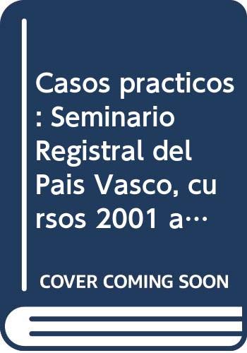Casos prácticos : Seminario Registral del País Vasco, cursos 2001 a 2006