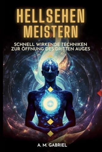 Hellsehen meistern: Schnell wirkende Techniken zur Öffnung des Dritten Auges